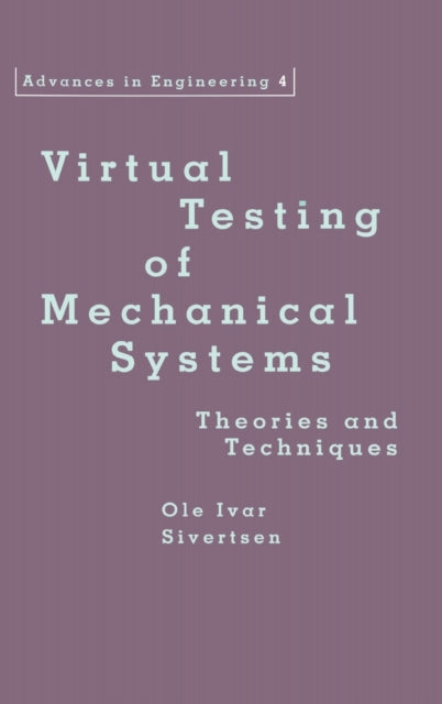 Book cover of: Virtual Testing of Mechanical Systems. By: Ole I Sivertsen