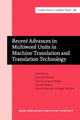 Book cover of: Recent Advances in Multiword Units in Machine Translation and Translation Technology. By: Johanna Monti