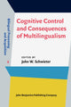 Book cover of: Cognitive Control and Consequences of Multilingualism. By: John W. Schwieter