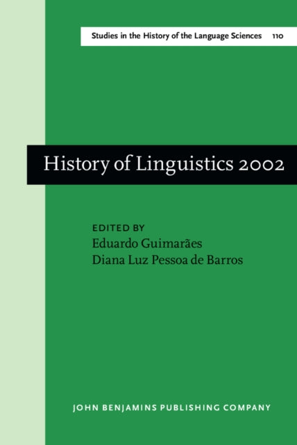 Book cover of: History of Linguistics 2002. By: International Conference on the History of the Language Sciences, International Conference on the History of the Language Sciences (9th 2002 Sao Paulo-Campinas)