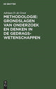 Book cover of: Methodologie: Grondslagen van onderzoek en denken in de gedragswetenschappen. By: Adriaan D. de Groot