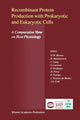 Book cover of: Recombinant Protein Production with Prokaryotic and Eukaryotic Cells. A Comparative View on Host Physiology. By: Otto-Wilhelm Merten