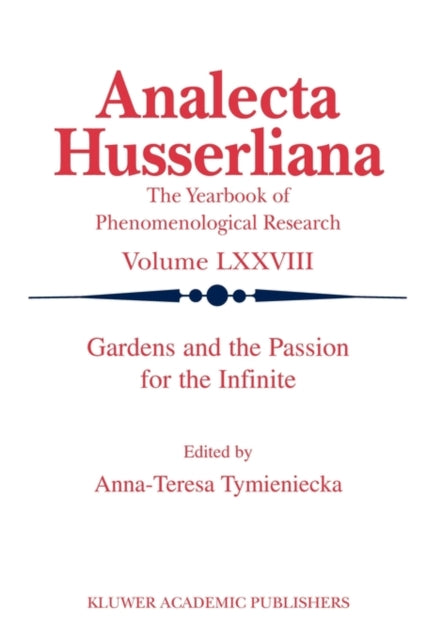 Book cover of: Gardens and the Passion for the Infinite. By: Anna-Teresa Tymieniecka