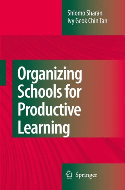 Book cover of: Organizing Schools for Productive Learning. By: Shlomo Sharan