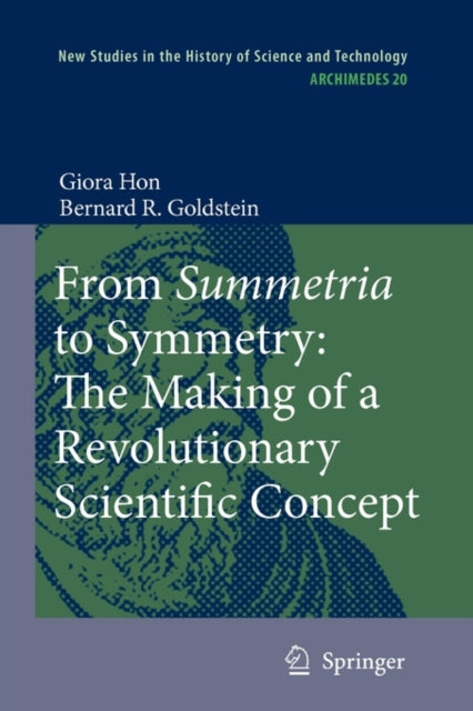 Book cover of: From Summetria to Symmetry: The Making of a Revolutionary Scientific Concept