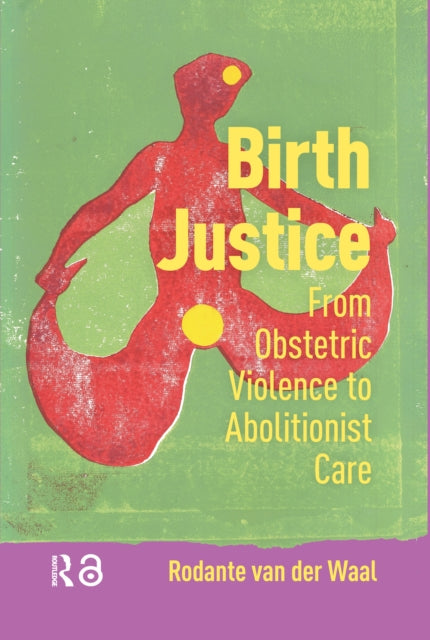 Book cover of: Birth Justice. By: Rodante van der Waal