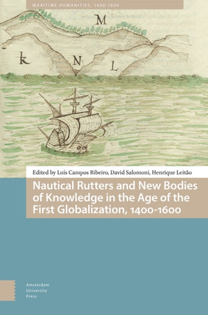 Nautical Rutters and New Bodies of Knowledge in the Age of the First Globalization, 1400-1600