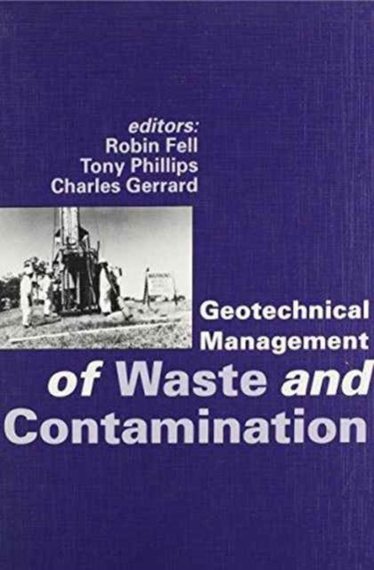 Book cover of: Geotechnical Management of Waste and Contamination. By: Fell
