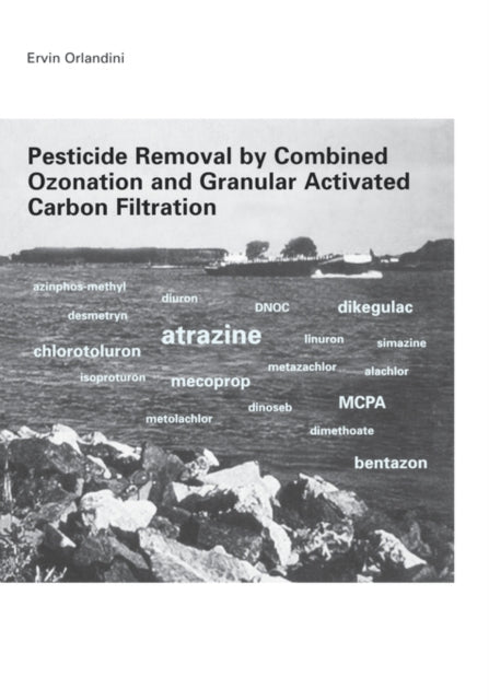 Book cover of: Pesticide Removal by Combined Ozonation and Granular Activated Carbon Filtration. By: Ervin Orlandini