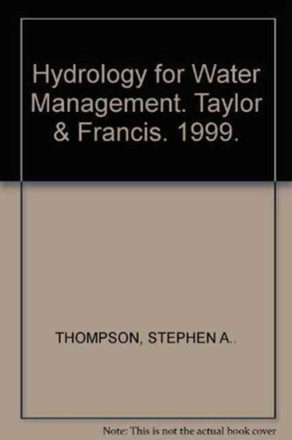 Book cover of: Hydrology for Water Management. By: Stephe Thompson