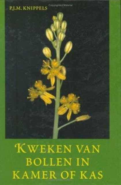 Book cover of: Kweken van bollen in kamer en kas