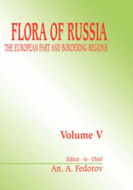 Book cover of: Flora of Russia, volume 5. By: An A. Fedorov