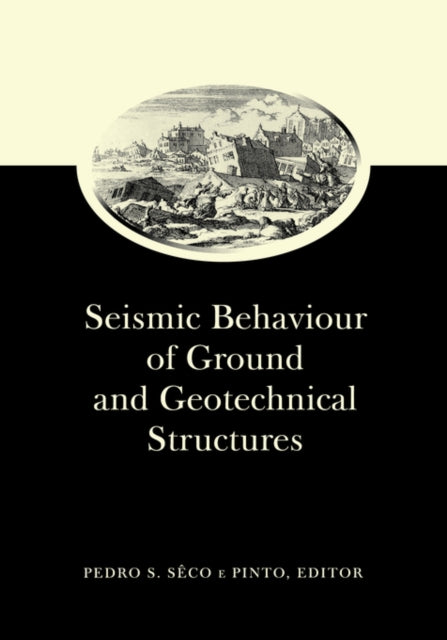 Book cover of: Seismic Behaviour of Ground and Geotechnical Structures: Special Volume of TC 4. By: Seco E Pinto