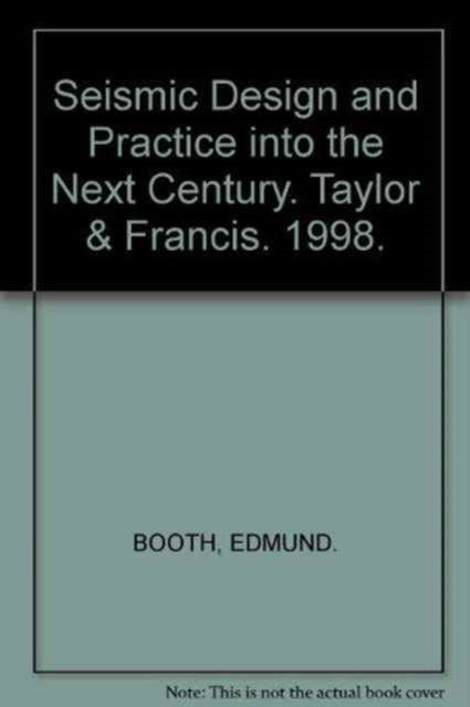 Book cover of: Seismic Design and Practice into the Next Century. By: Booth