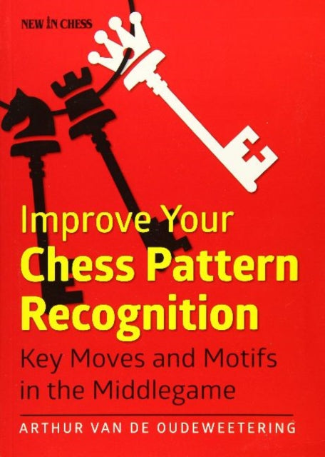 Book cover of: Improve Your Chess Pattern Recognition. By: Arthur van de Oudeweetering