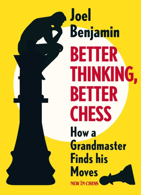 Book cover of: Better Thinking, Better Chess. By: Joel Benjamin