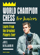 Book cover of: World Champion Chess for Juniors. By: Joel Benjamin