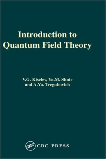 Book cover of: Introduction to Quantum Field Theory. By: V.lG. Kiselev