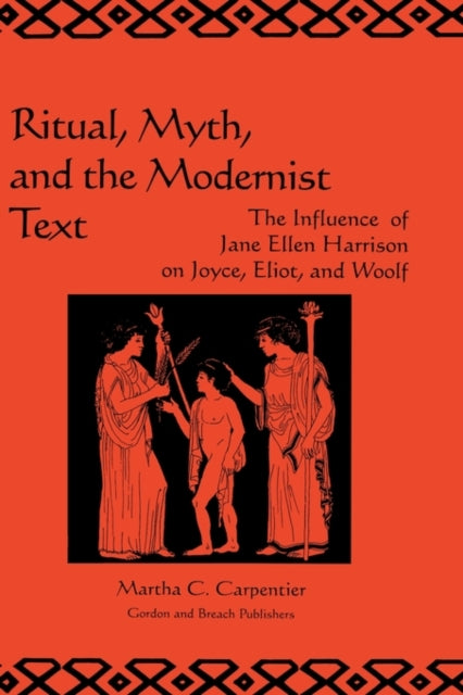 Book cover of: Ritual, Myth and the Modernist Text. By: CARPENTER