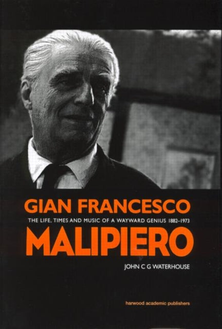 Book cover of: Gian Francesco Malipiero (1882-1973). By: John Waterhouse
