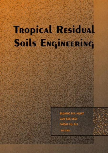 Book cover of: Tropical Residual Soils Engineering. By: Bujang B.K. Huat