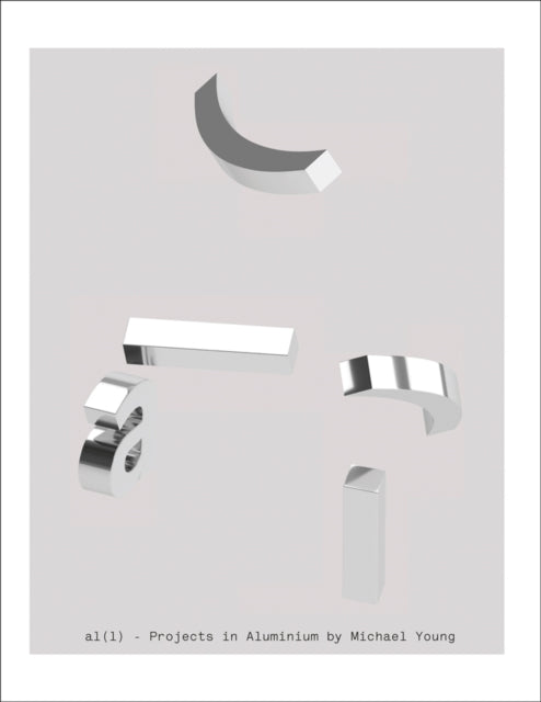 Book cover of: AL(L): Projects in Aluminium by Michael Young. By: Michael Young