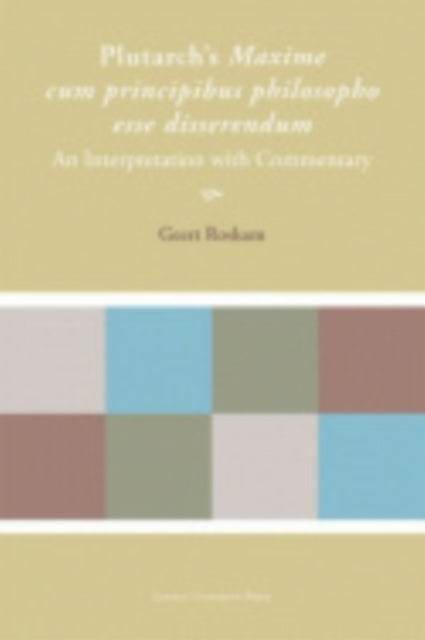 Book cover of: Plutarch's "Maxime cum principibus philosopho esse disserendum". By: Geert Roskam
