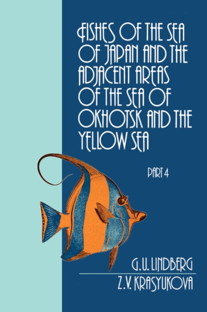 Book cover of: Fishes of the Sea of Japan and the Adjacent Areas of the Sea of Okhotsk and the Yellow Sea. By: G. U. Lindberg