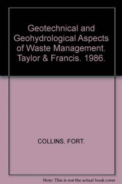 Book cover of: Geotechnical and Geohydrological Aspects of Waste Management. By: Fort Collins