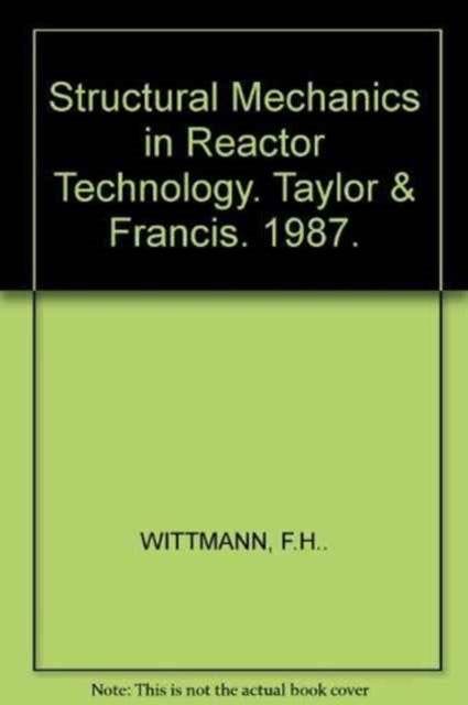 Book cover of: Structural Mechanics in Reactor Technology. By: F.H. Wittmann