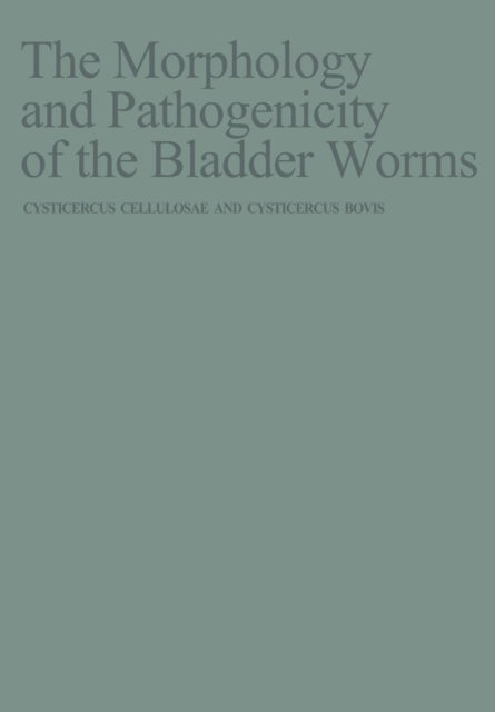 Book cover of: Morphology and Pathogenicity of the Bladder Worms. By: J. Slais