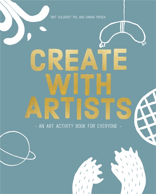 Book cover of: Create with Artists. By: Rixt Pol