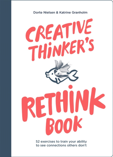 Book cover of: Creative Thinker's Rethink Book. By: Dorte Nielsen