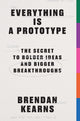 Book cover of: Everything is a Prototype. By: Brendan Kearns