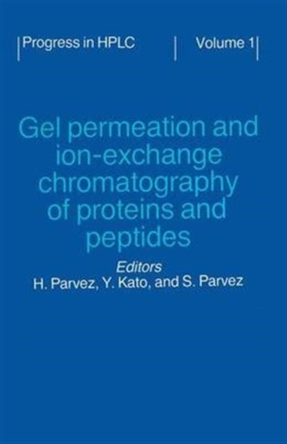 Book cover of: Gel Permeation and Ion-Exchange Chromatography of Proteins and Peptides. By: Hasan Parvez