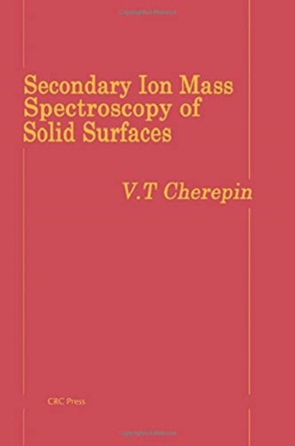 Book cover of: Secondary Ion Mass Spectroscopy of Solid Surfaces. By: V. T. Cherepin