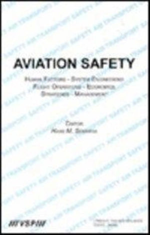 Aviation Safety, Human Factors - System Engineering - Flight Operations - Economics - Strategies - Management