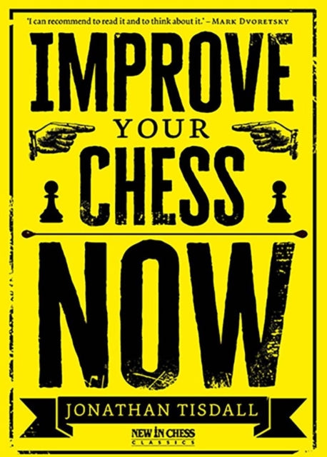 Book cover of: Improve Your Chess Now - New Edition. By: Jonathan Tisdall