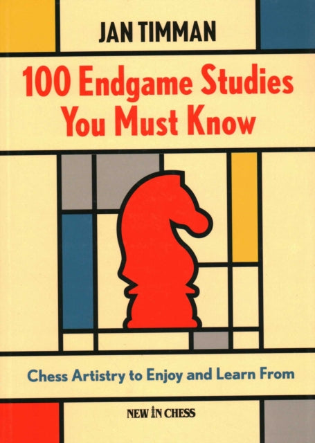 Book cover of: 100 Endgame Studies You Must Know. By: Jan Timman
