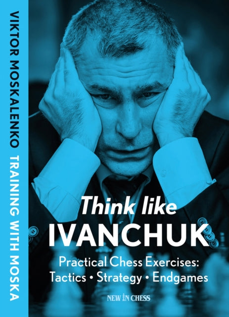 Book cover of: Think Like Ivanchuk. By: Viktor Moskalenko