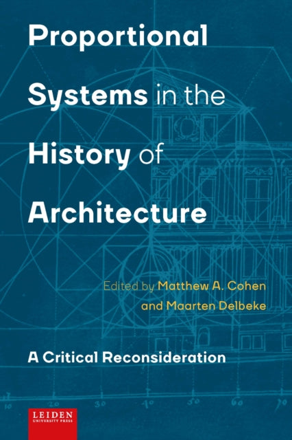Book cover of: Proportional Systems in the History of Architecture. By: Maarten Delbeke