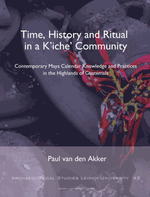 Book cover of: Time, History and Ritual in a K’iche’ Community