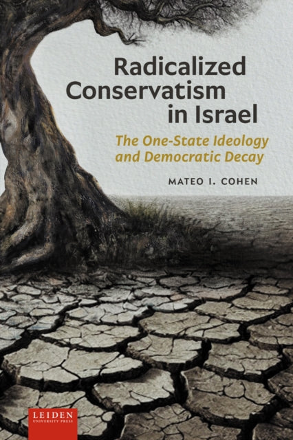 Book cover of: Radicalized Conservatism in Israel. By: Mateo Cohen