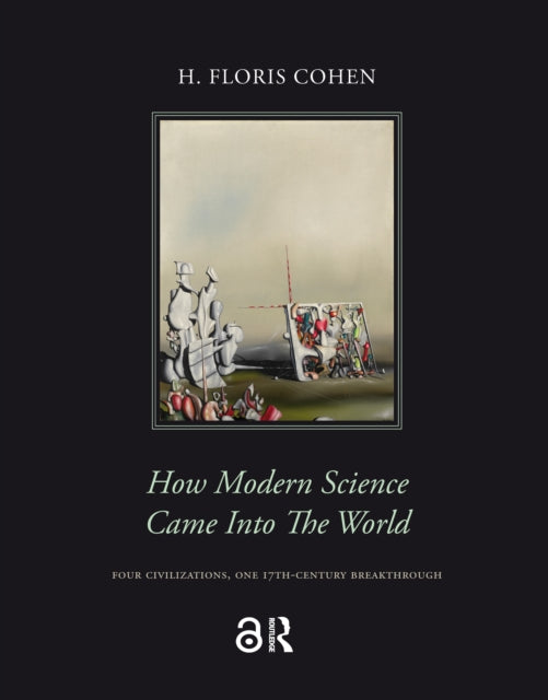 Book cover of: How Modern Science Came into the World. By: H. F. Cohen