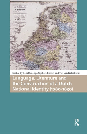 Language, Literature and the Construction of a Dutch National Identity (1780-1830)