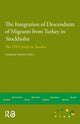 Book cover of: Integration of Descendants of Migrants from Turkey in Stockholm