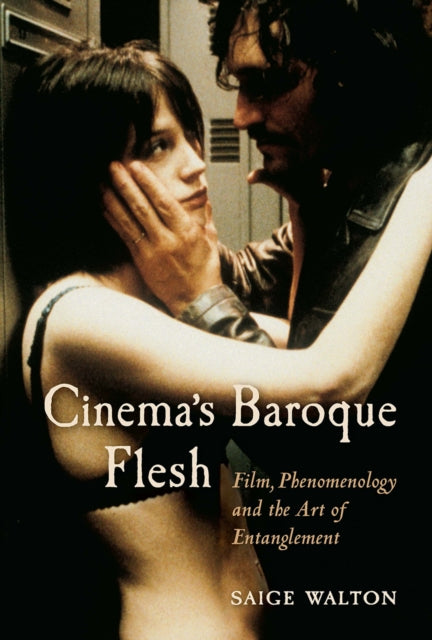 Book cover of: Cinema's Baroque Flesh. By: Saige Walton