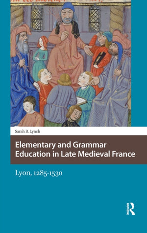 Elementary and Grammar Education in Late Medieval France
