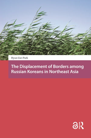 Displacement of Borders among Russian Koreans in Northeast Asia