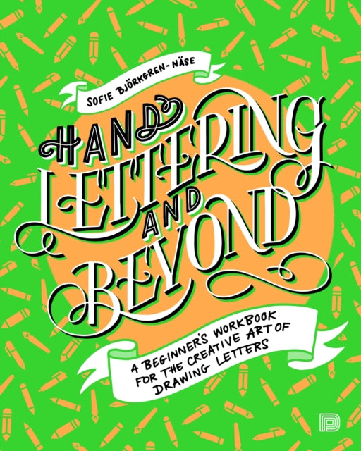 Book cover of: Hand Lettering and Beyond. By: Sofie Bjorkgren-N¤se